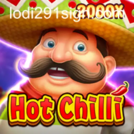 HotChilli: A Thrilling Adventure in the Gaming World with Lodi291